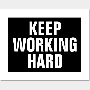 Keep Working Hard Posters and Art